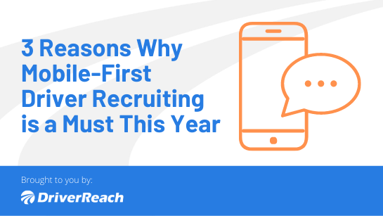 3 Reasons Why Mobile-First Driver Recruiting is a Must This Year
