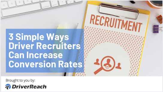 3 Simple Ways Driver Recruiters Can Increase Conversion Rates