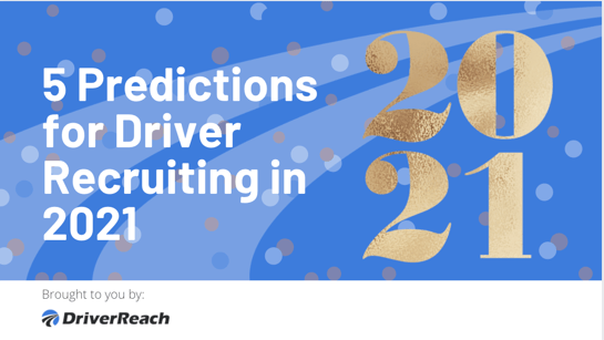 5 Predictions for Driver Recruiting in 2021