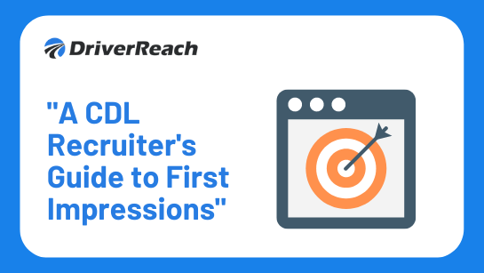 Upcoming Webinar: “A CDL Recruiter's Guide to First Impressions”