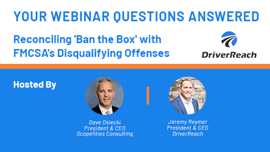 Webinar Q&A: Reconciling 'Ban the Box' with FMCSA's Disqualifying Offenses