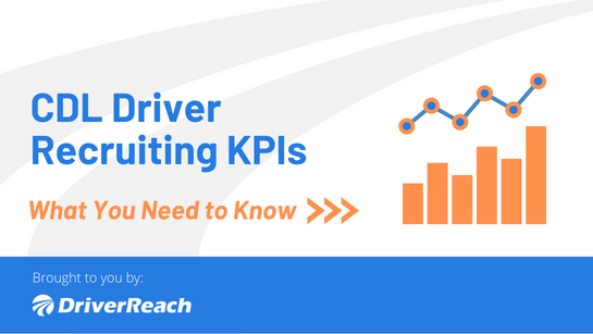 CDL Driver Recruiting KPIs: What You Need to Know