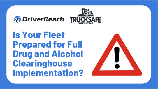 Webinar Q&A: “Is Your Fleet Prepared for Full Drug and Alcohol Clearinghouse Implementation?”
