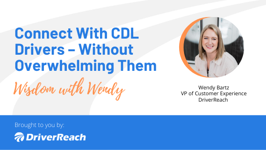 Connect With CDL Drivers – Without Overwhelming Them