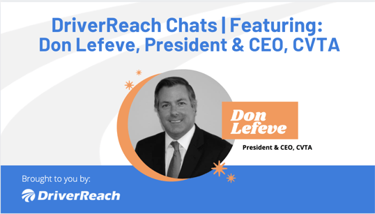 DriverReach Chats | Don Lefeve, President & CEO, CVTA
