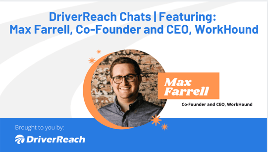 DriverReach Chats | Max Farrell, CEO, WorkHound