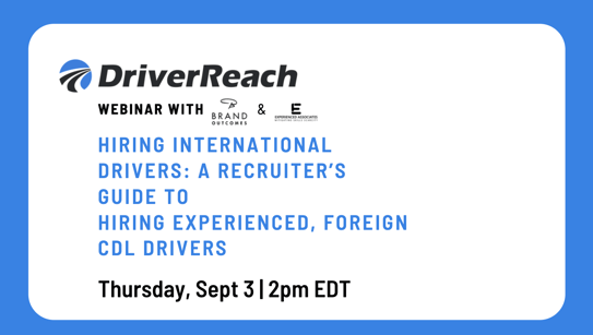 Upcoming Webinar: “Hiring International Drivers: A Recruiter’s Guide to Hiring Experienced, Foreign CDL Drivers”