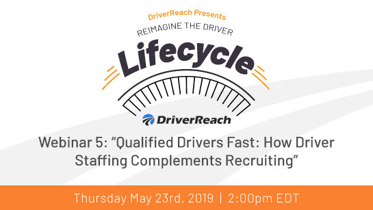 Upcoming Webinar: “QUALIFIED DRIVERS FAST: How Driver Staffing Complements Recruiting”