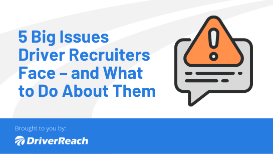 5 Big Issues Driver Recruiters Face – and What to Do About Them