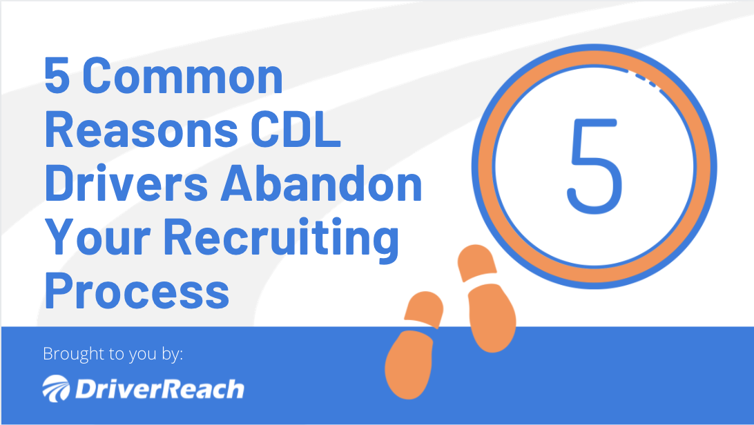 5 Common Reasons CDL Drivers Abandon Your Recruiting Process