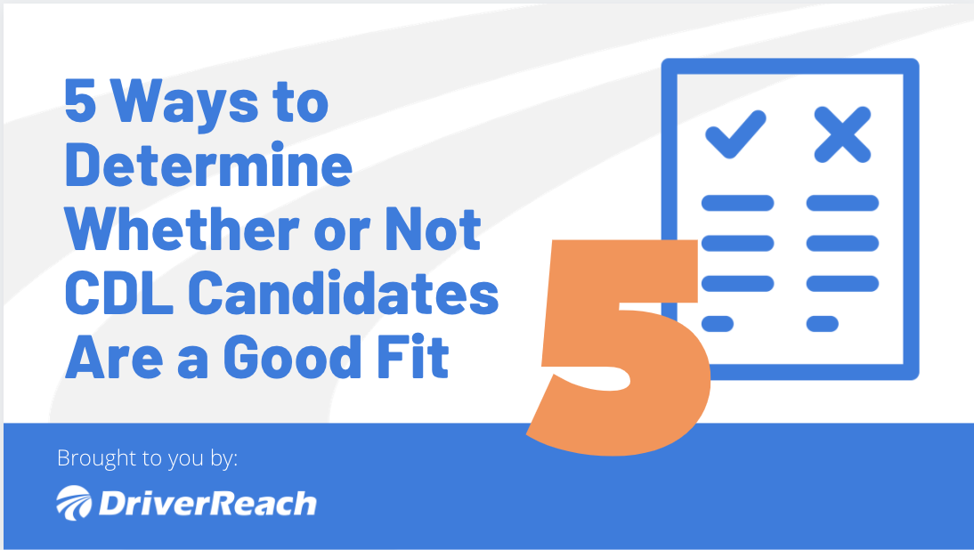 5 Ways to Determine Whether or Not CDL Candidates Are a Good Fit