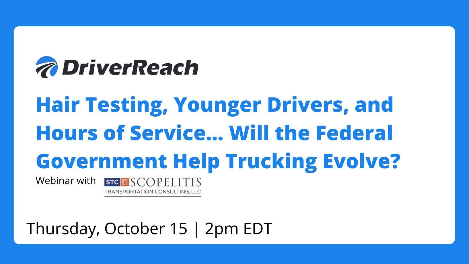 Upcoming Webinar: “Hair Testing, Younger Drivers, and Hours of Service… Will the Federal Government Help Trucking Evolve?”