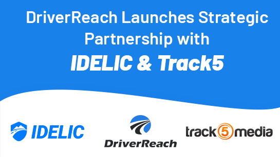 DriverReach Launches Partnerships with Idelic and Track5