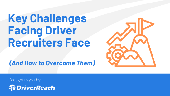 Key Challenges Driver Recruiters Face (And How to Overcome Them)