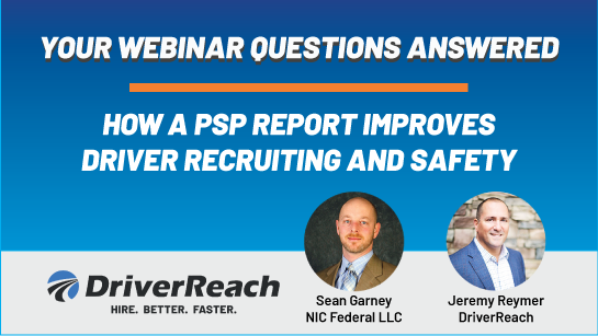 PSP Webinar Q&A: How a PSP Report Improves Driver Recruiting & Safety