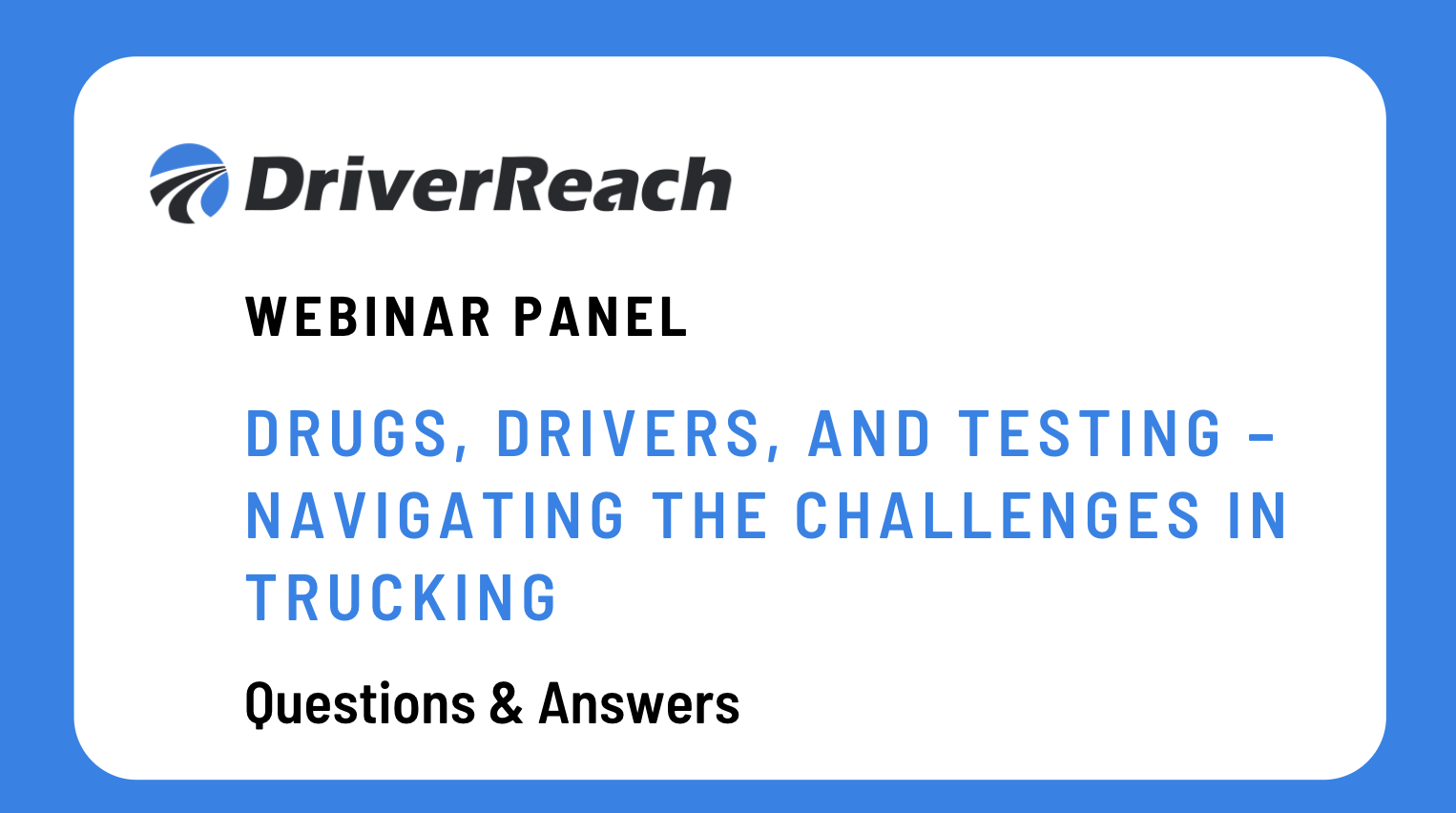 Webinar Q&A: Drugs, Drivers, and Testing – Navigating the Challenges in Trucking